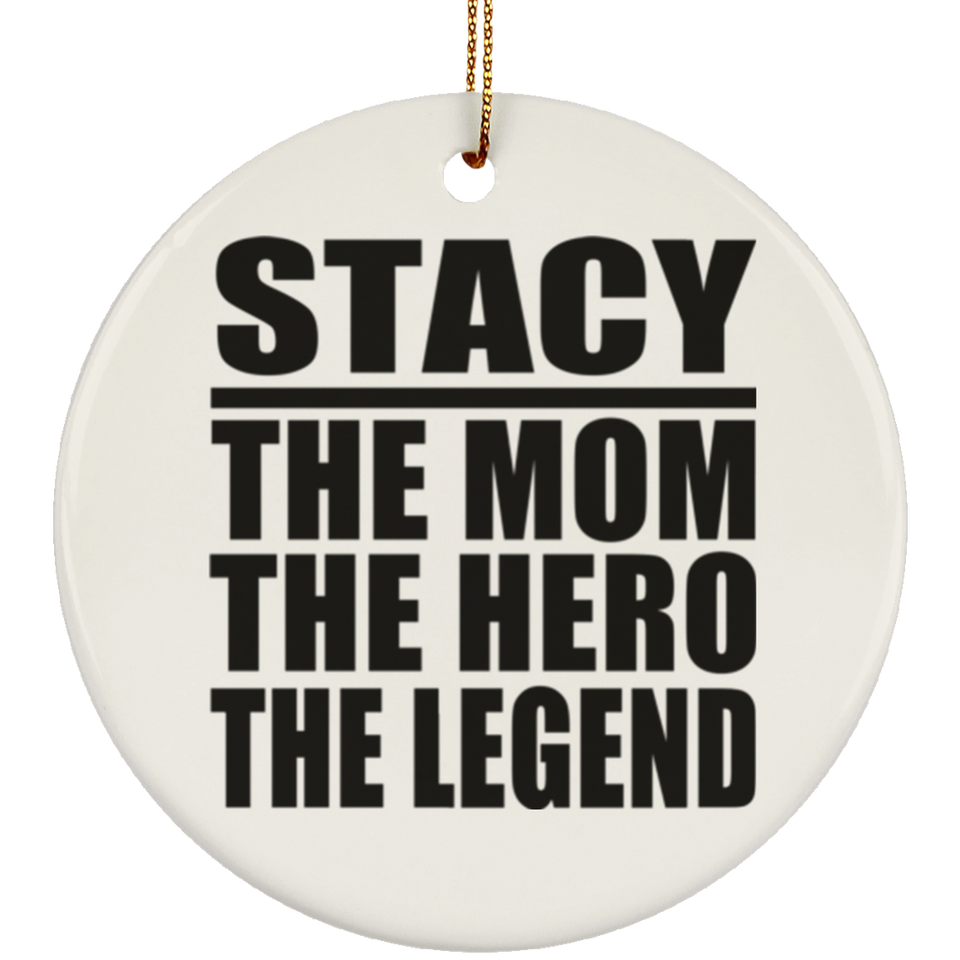 Stacy The Mom The Hero The Legend - Circle Ornament