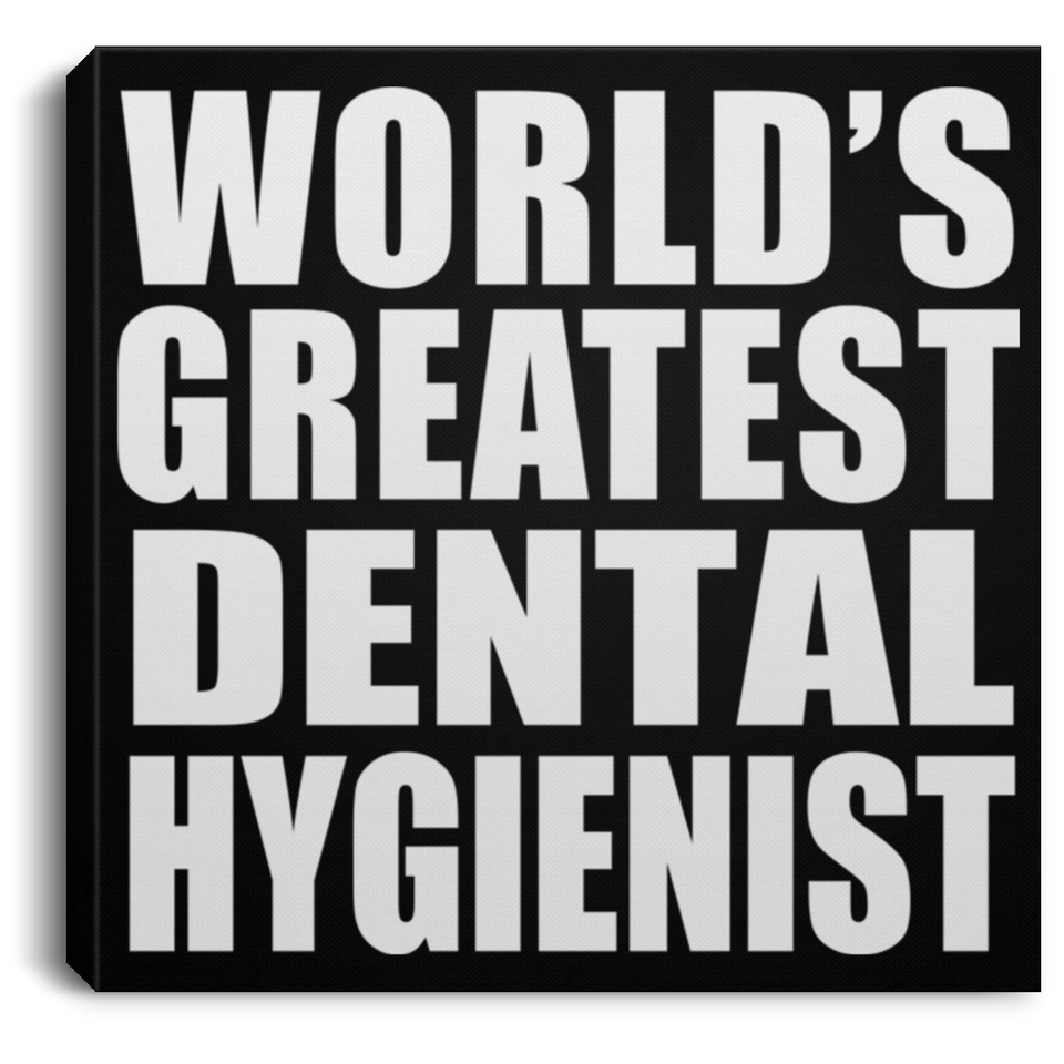 World's Greatest Dental Hygienist - Canvas Square