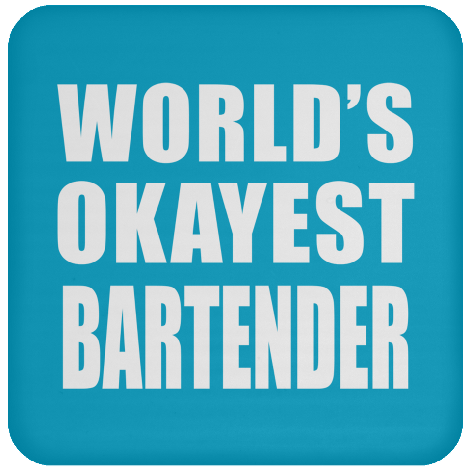 World's Okayest Bartender - Drink Coaster