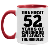 52nd Birthday First 52 Years of Childhood Are The Hardest - 11oz Accent Mug Red