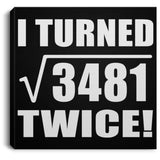 118th Birthday I Turned Square Root of 3481 Twice - Canvas Square