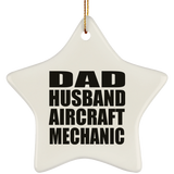 Dad Husband Aircraft Mechanic - Star Ornament