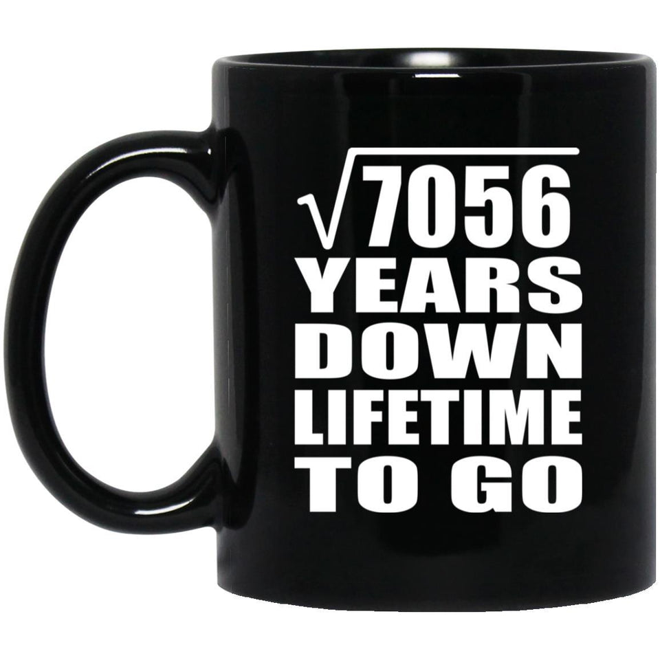 84th Anniversary Square Root of 7056 Years Lifetime To Go - 11oz Coffee Mug Black