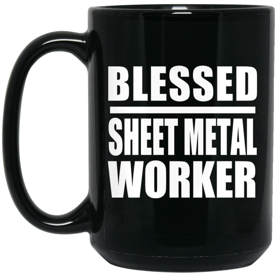 Blessed Sheet Metal Worker - 15oz Coffee Mug Black