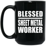 Blessed Sheet Metal Worker - 15oz Coffee Mug Black