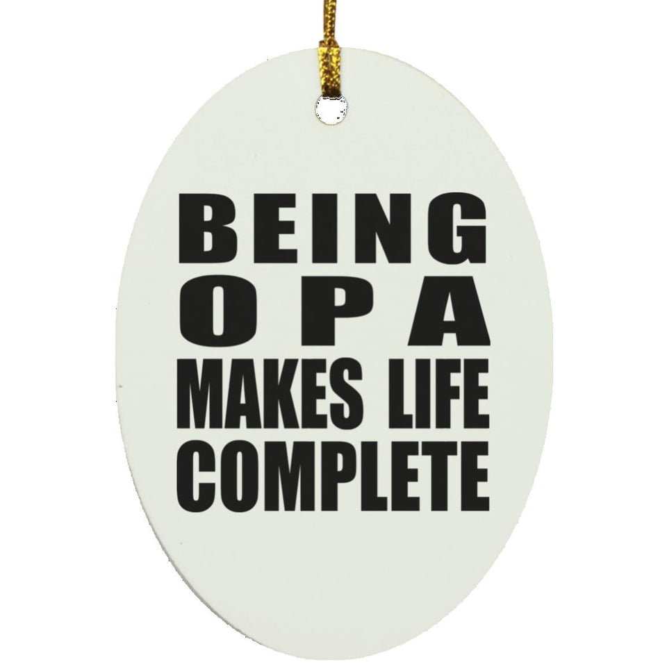 Being Opa Makes Life Complete - Oval Ornament