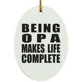 Being Opa Makes Life Complete - Oval Ornament