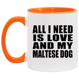 All I Need Is Love And My Maltese Dog - 11oz Accent Mug Orange