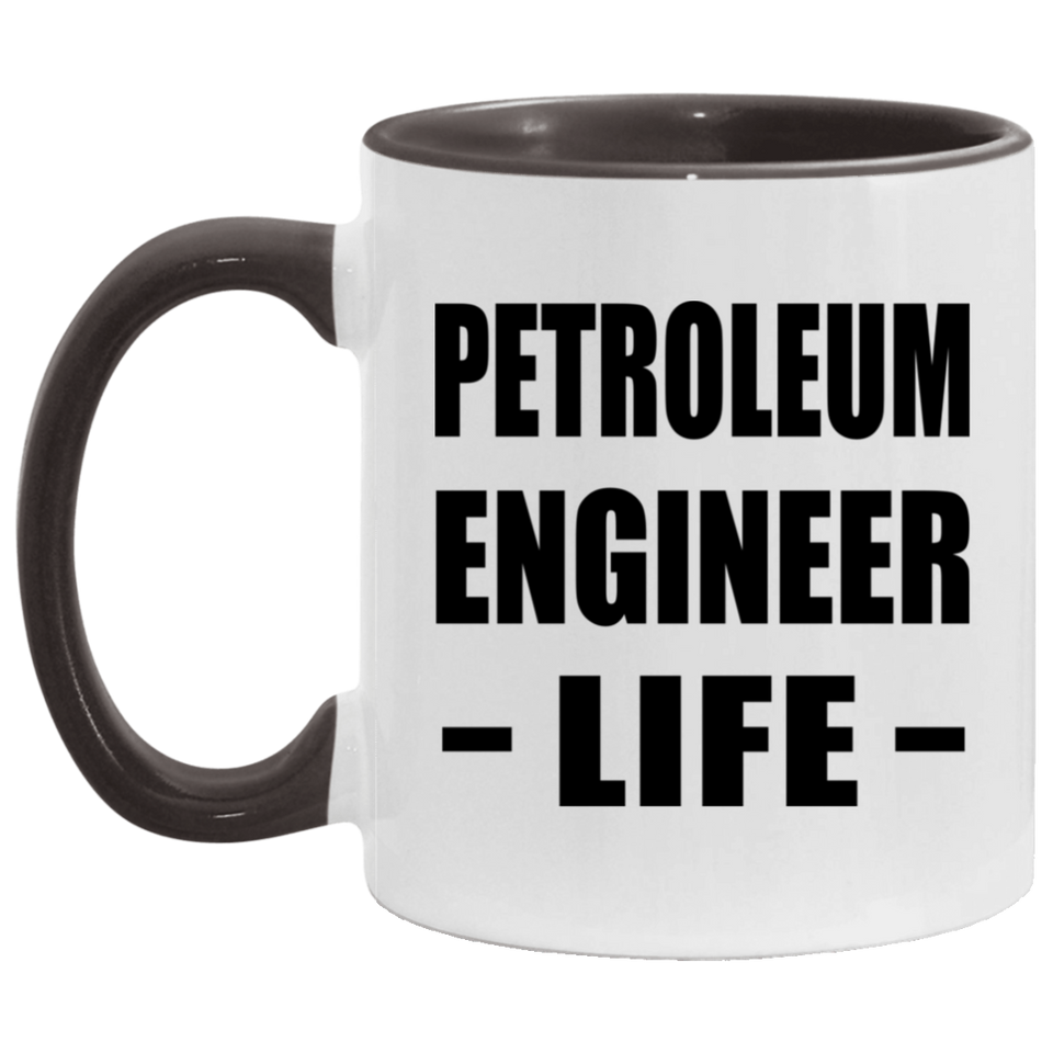 Petroleum Engineer Life - 11oz Accent Mug Black