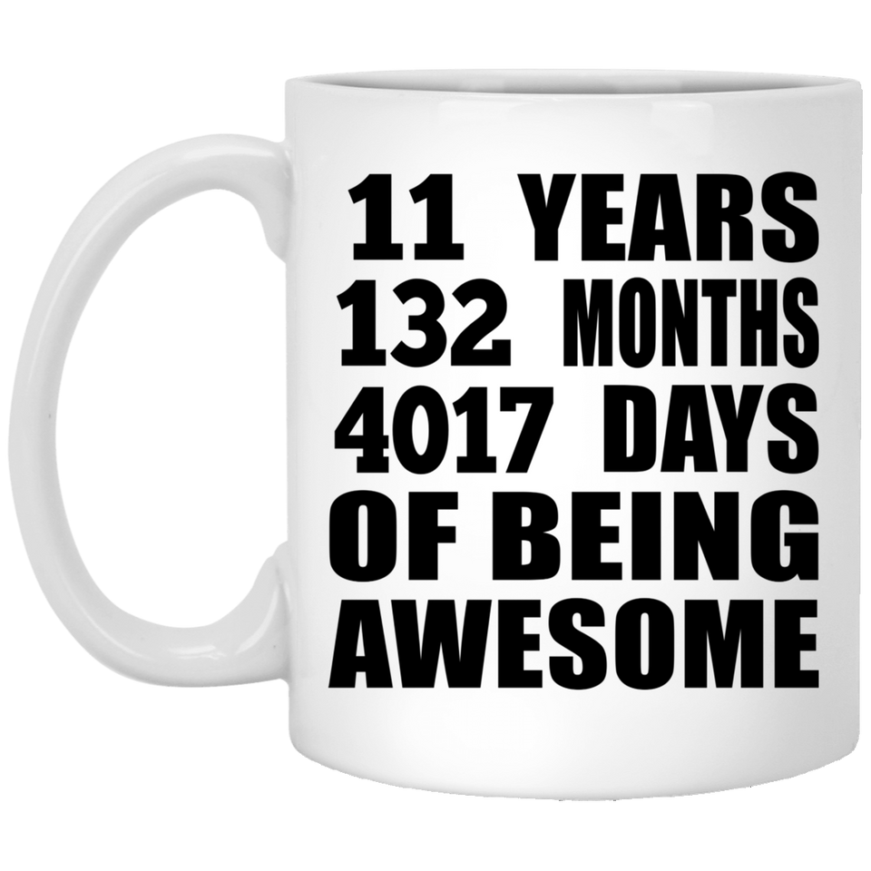 11th Birthday 11 Years 132 Months 4017 Days Of Awesome - 11oz Coffee Mug
