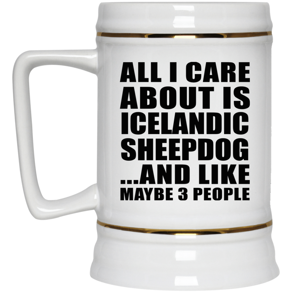 All I Care About Is Icelandic Sheepdog - Beer Stein