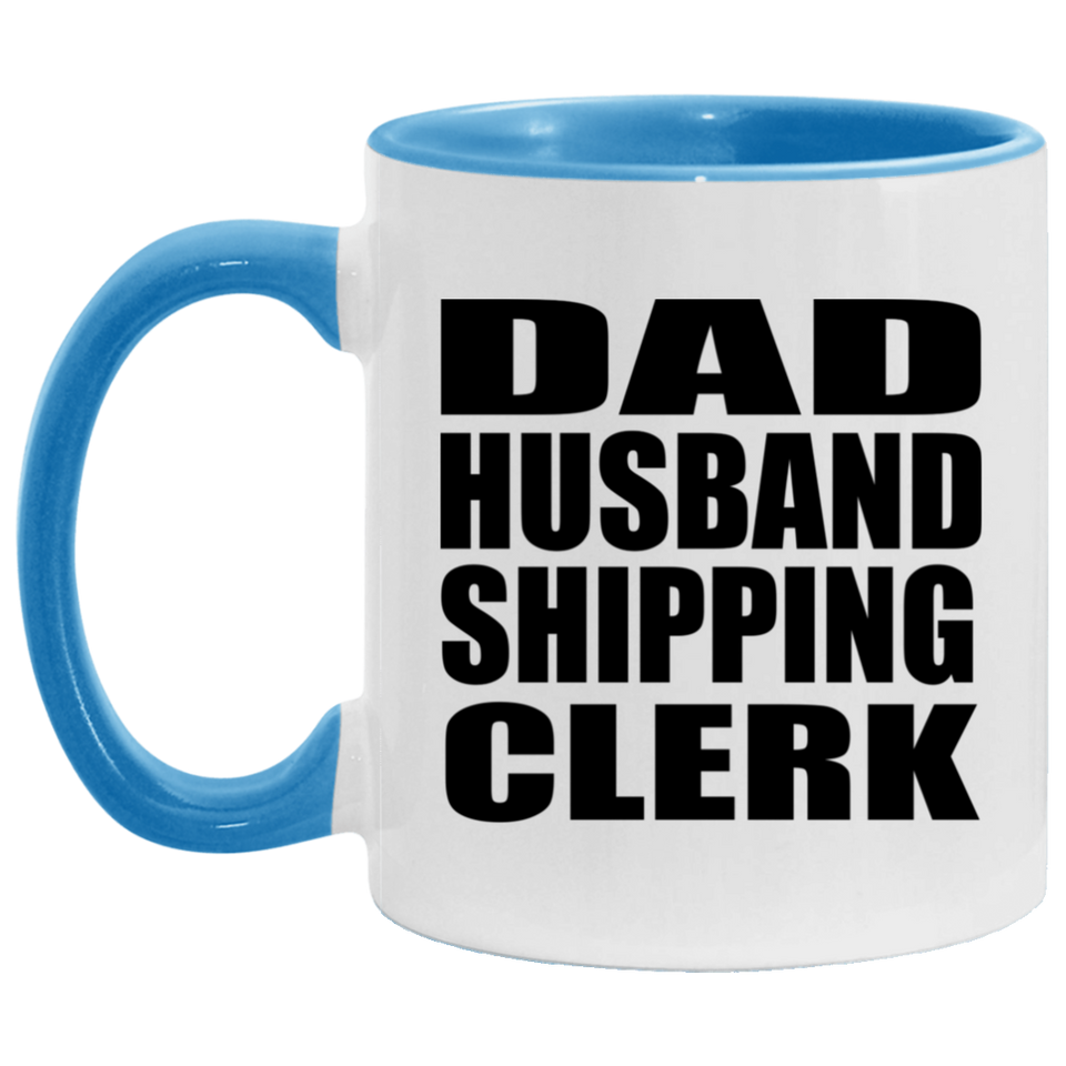 Dad Husband Shipping Clerk - 11oz Accent Mug Blue