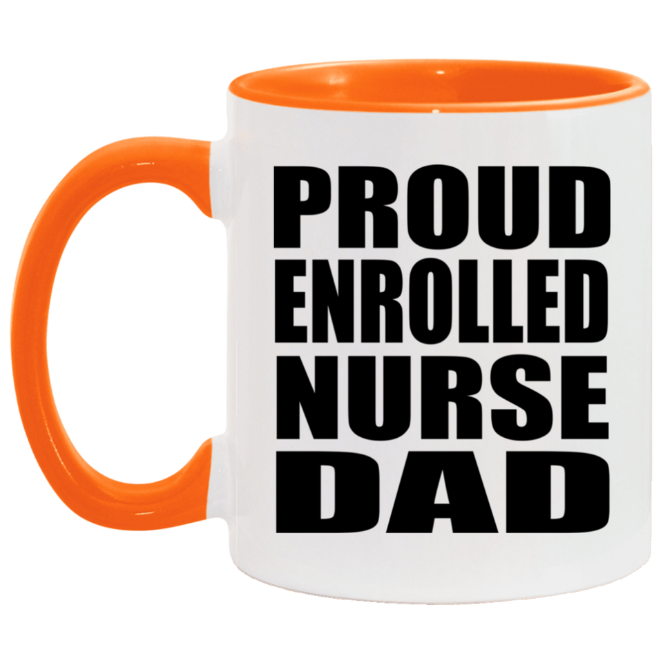 Proud Enrolled Nurse Dad - 11oz Accent Mug Orange