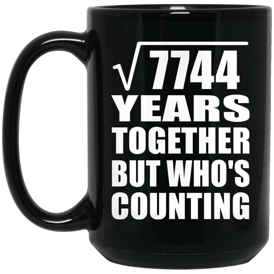 88th Anniversary Square Root of 7744 Years Who's Counting - 15oz Coffee Mug Black