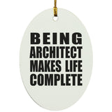 Being Architect Makes Life Complete - Oval Ornament