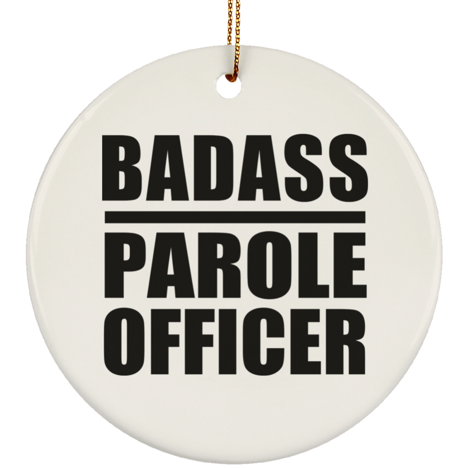 Badass Parole Officer - Circle Ornament