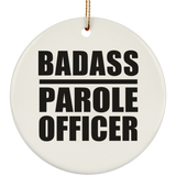 Badass Parole Officer - Circle Ornament