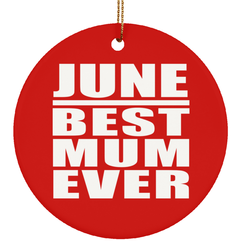 June Best Mum Ever - Circle Ornament