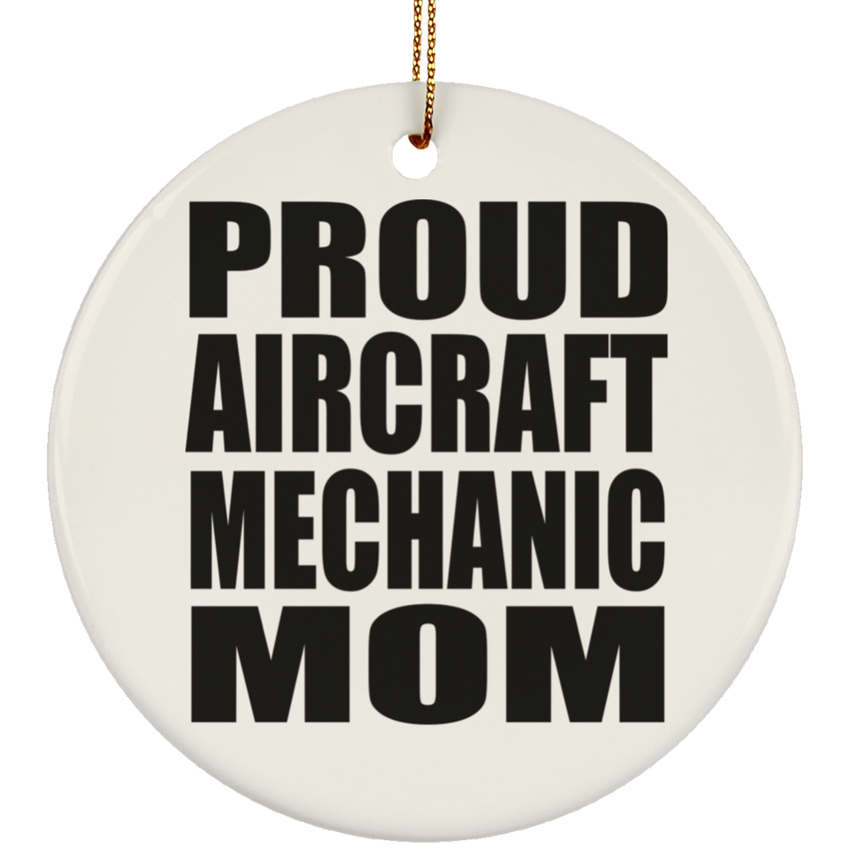 Proud Aircraft Mechanic Mom - Circle Ornament