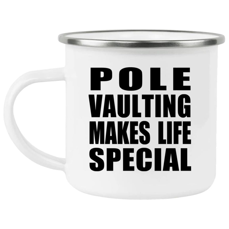 Pole Vaulting Makes Life Special - 12oz Camping Mug