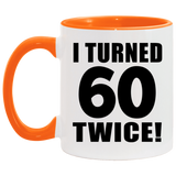 120th Birthday I Turned 60 Twice - 11oz Accent Mug Orange