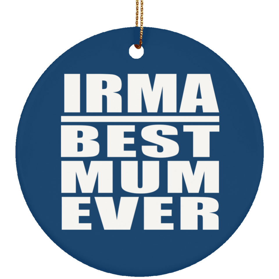 Irma Best Mum Ever - Circle Ornament