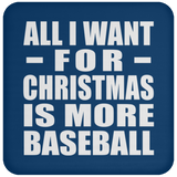 All I Want For Christmas Is More Baseball - Coaster