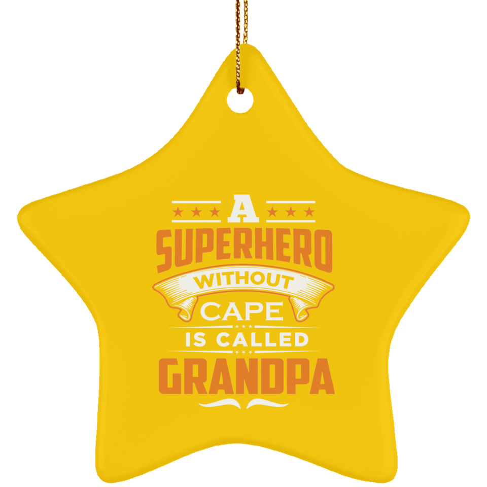 A Superhero Without Cape is Called Grandpa - Star Ornament