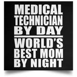 Medical Technician By Day World's Best Mom By Night - Poster Square