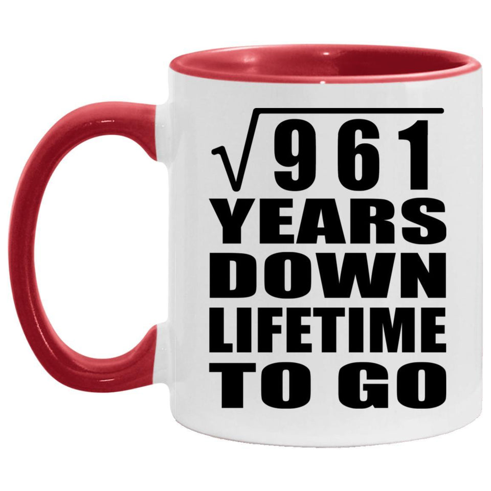 31st Anniversary Square Root of 961 Years Lifetime To Go - 11oz Accent Mug Red