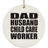 Dad Husband Child Care Worker - Circle Ornament