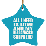 All I Need Is Love And My Bergamasco Shepherd - Star Ornament