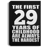 29th Birthday First 29 Years of Childhood Are The Hardest - Canvas Portrait