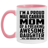 Proud Mail Carrier Mom Of Awesome Daughter - 11oz Accent Mug Pink