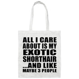 All I Care About Is My Exotic Shorthair - Tote Bag White