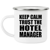 Keep Calm and Trust The Hotel Manager - 12oz Camping Mug