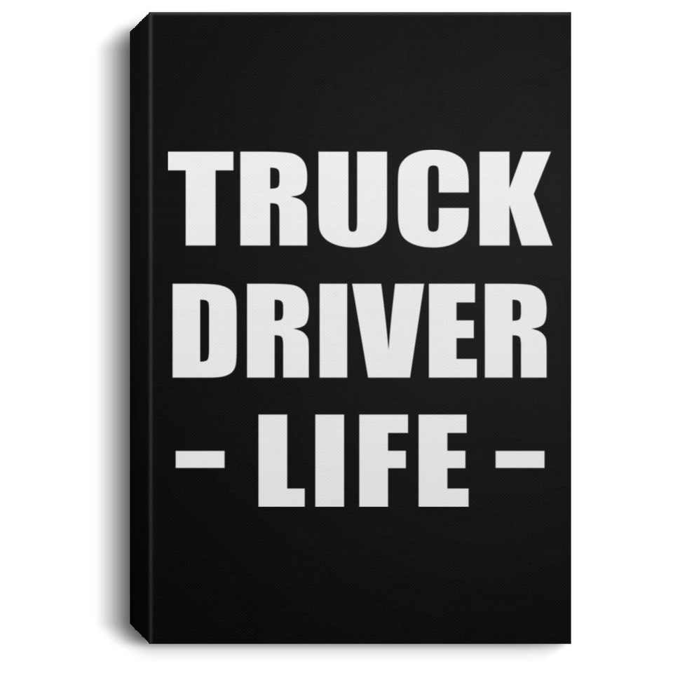 Truck Driver Life - Canvas Portrait