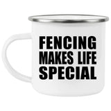 Fencing Makes Life Special - 12oz Camping Mug