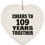 109th Anniversary Cheers To 109 Years Together - Heart Ornament