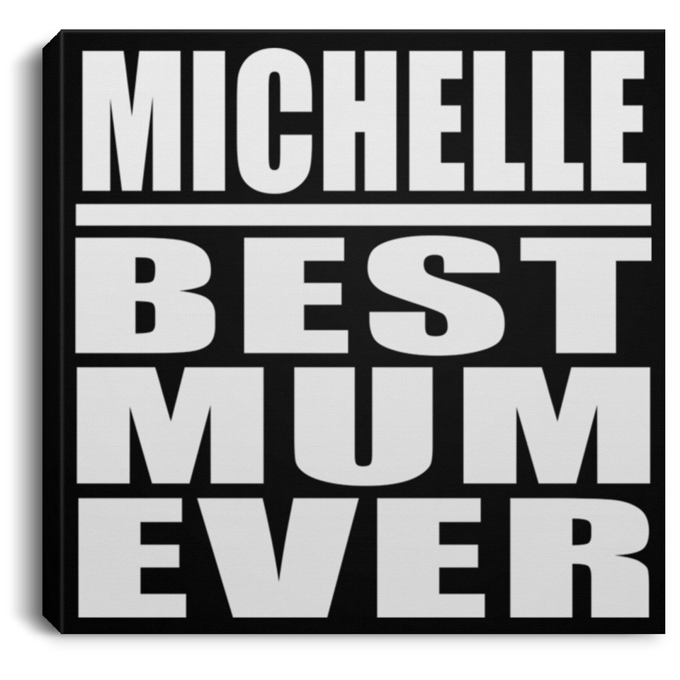 Michelle Best Mum Ever - Canvas Square