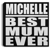 Michelle Best Mum Ever - Canvas Square