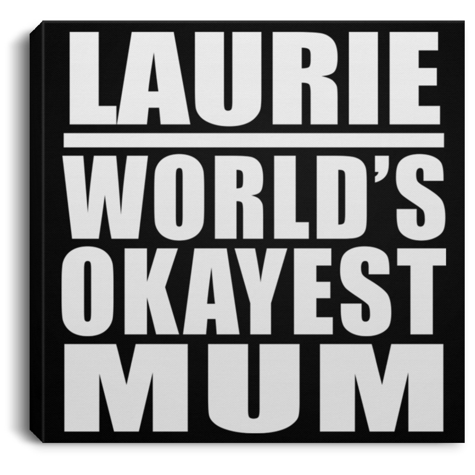 Laurie World's Okayest Mum - Canvas Square