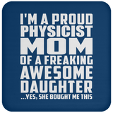 Proud Physicist Mom Of Awesome Daughter - Drink Coaster