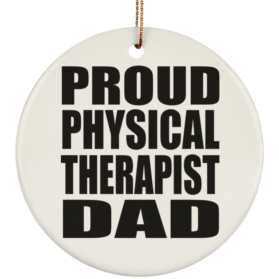 Proud Physical Therapist Dad - Circle Ornament