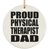 Proud Physical Therapist Dad - Circle Ornament