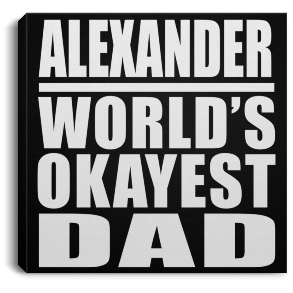 Alexander World's Okayest Dad - Canvas Square