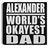 Alexander World's Okayest Dad - Canvas Square