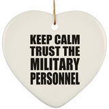 Keep Calm and Trust The Military Personnel - Heart Ornament