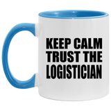 Keep Calm and Trust The Logistician - 11oz Accent Mug Blue