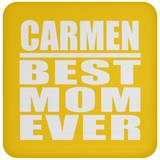 Carmen Best Mom Ever - Drink Coaster